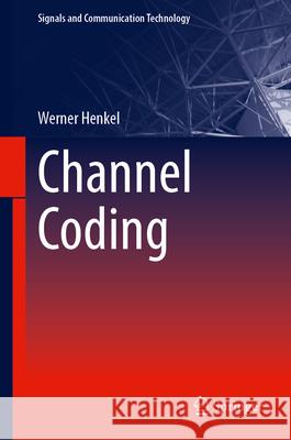 Channel Coding Werner Henkel 9783032082350 Springer