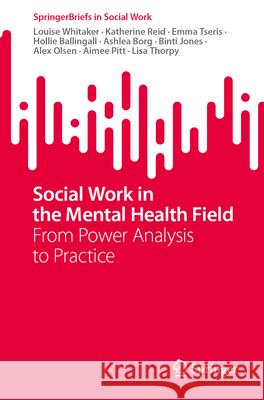 Social Work in the Mental Health Field: From Power Analysis to Practice Louise Whitaker Katherine Reid Emma Tseris 9783032083050 Springer