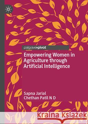 Empowering Women in Agriculture Through Artificial Intelligence Sapna Jarial Chethan Pati 9783032084330 Palgrave MacMillan