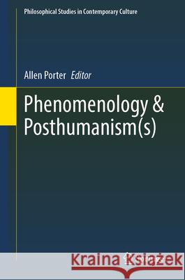 Phenomenology & Posthumanism(s) Allen Porter 9783032085658 Springer