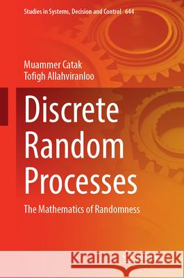 Discrete Random Processes: The Mathematics of Randomness Muammer Catak Tofigh Allahviranloo 9783032086297 Springer
