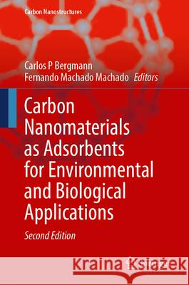 Carbon Nanomaterials as Adsorbents for Environmental and Biological Applications Carlos P. Bergmann Fernando Machad 9783032086686 Springer