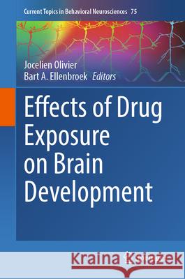 Effects of Drug Exposure on Brain Development Jocelien Olivier Bart A. Ellenbroek 9783032086808 Springer