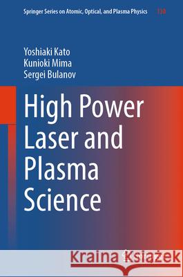 High Power Laser and Plasma Science Yoshiaki Kato Kunioki Mima Sergei Bulanov 9783032089298 Springer