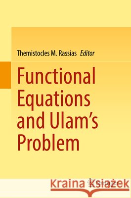 Functional Equations and Ulam's Problem Themistocles M. Rassias 9783032089489 Springer