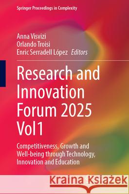 Research and Innovation Forum 2025 Vol1: Competitiveness, Growth and Well-Being Through Technology, Innovation and Education Anna Visvizi Orlando Troisi Enric Serradell-L?pez 9783032090652 Springer