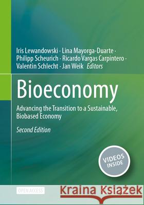 Bioeconomy: Advancing the Transition to a Sustainable, Biobased Economy Iris Lewandowski Lina Mayorga-Duarte Philipp Scheurich 9783032090973 Springer