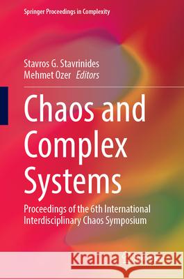 Chaos and Complex Systems: Proceedings of the 6th International Interdisciplinary Chaos Symposium Stavros G. Stavrinides Mehmet Ozer 9783032091000 Springer
