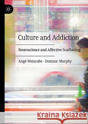 The Influence of Culture on Addiction: Changing Scripts Ange Weinrabe Dominic Murphy 9783032091666 Palgrave MacMillan
