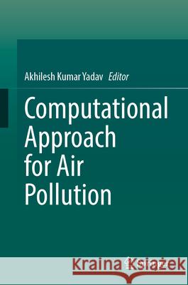 Computational Approach for Air Pollution Akhilesh Kumar Yadav 9783032092144 Springer
