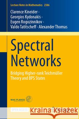 Spectral Networks: Bridging Higher-Rank Teichm?ller Theory and Bps States Clarence Kineider Georgios Kydonakis Eugen Rogozinnikov 9783032092182 Springer