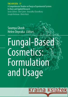 Fungal-Based Cosmetics: Formulation and Usage Soumya Ghosh Helen Onyeaka 9783032092908 Springer