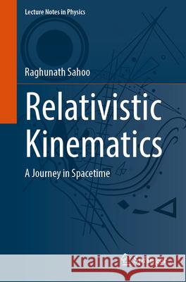 Relativistic Kinematics: A Journey in Spacetime Raghunath Sahoo 9783032095091
