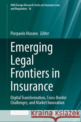 Emerging Legal Frontiers in Insurance: Digital Transformation, Cross-Border Challenges, and Market Innovation Pierpaolo Marano 9783032097156 Springer