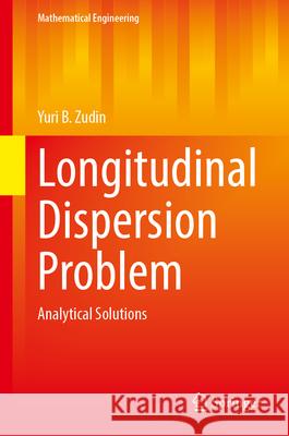 Longitudinal Dispersion Problem: Analytical Solutions Yuri B. Zudin 9783032098849 Springer