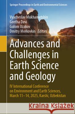 Advances and Challenges in Earth Science and Geology: IV International Conference on Environment and Earth Sciences, March 11-14, 2025, Karshi, Uzbeki Vyacheslav Mukhametshin Geetha Devi Gulom Uzakov 9783032099723 Springer