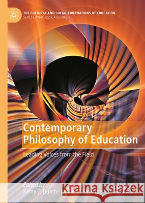 Contemporary Philosophy of Education: Leading Voices from the Field Kerry T. Burch Leslie A. Sassone 9783032100313 Palgrave MacMillan