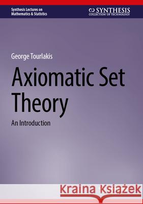 Axiomatic Set Theory: An Introduction George Tourlakis 9783032100399 Springer