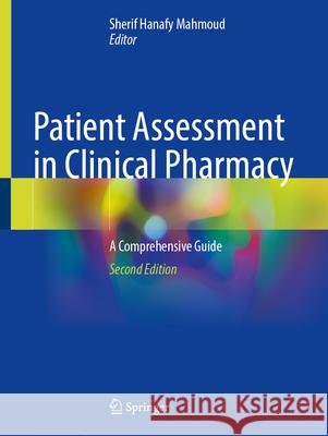 Patient Assessment in Clinical Pharmacy: A Comprehensive Guide Sherif Hanafy Mahmoud 9783032100498
