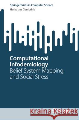 Computational Infodemiology: Belief System Mapping and Social Stress Herkulaas Combrink 9783032101297 Springer