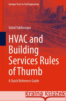 HVAC and Building Services Rules of Thumb: A Quick Reference Guide Vahid Vakiloroaya 9783032102843 Springer
