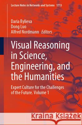 Visual Reasoning in Science, Engineering, and the Humanities: Expert Culture for the Challenges of the Future. Volume 1 Daria Bylieva Dong Luo Alfred Nordmann 9783032102881 Springer