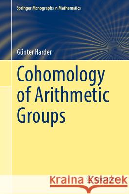 Cohomology of Arithmetic Groups G?nter Harder Joachim Schwermer 9783032103772 Springer
