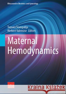 Maternal Hemodynamics Tamara Stampalija Herbert Valensise 9783032107015 Springer