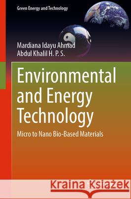 Environmental and Energy Technology: Micro to Nano Bio-Based Materials Mardiana Idayu Ahmad Abdul Khalil H 9783032107053 Springer
