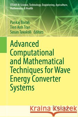 Advanced Computational and Mathematical Techniques for Wave Energy Converter Systems Pankaj Borah Tien Anh Tran Sasan Tavakoli 9783032108036 Springer