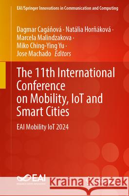 The 11th International Conference on Mobility, Iot and Smart Cities: Eai Mobility Iot 2024 Dagmar Cag?ňov? Nat?lia Horň?kov? Marcela Malindzakova 9783032108326 Springer