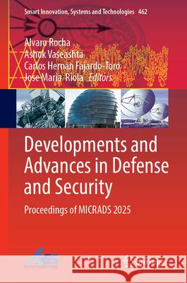 Developments and Advances in Defense and Security: Proceedings of Micrads 2025 Alvaro Rocha Ashok Vaseashta Carlos Hernan Fajardo-Toro 9783032109460 Springer
