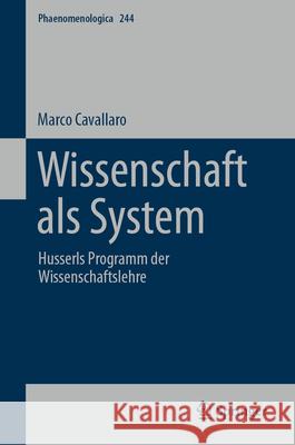Wissenschaft ALS System: Husserls Programm Der Wissenschaftslehre Marco Cavallaro 9783032110169 Springer