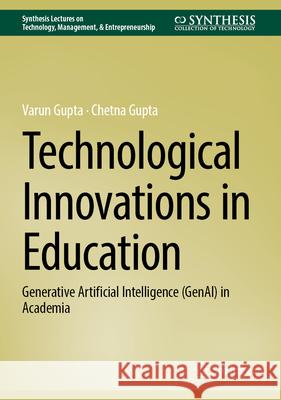 Technological Innovations in Education Gupta, Varun, Gupta, Chetna 9783032112248