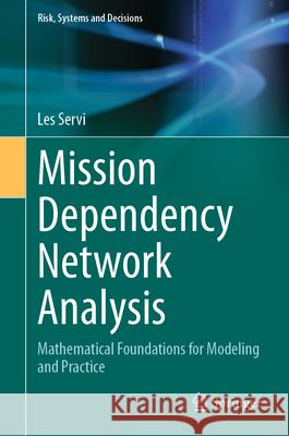 Mission Dependency Network Analysis: Mathematical Foundations for Modeling and Practice Les Servi 9783032112590 Springer
