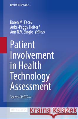 Patient Involvement in Health Technology Assessment Karen M. Facey Ann N. V. Single Anke-Peggy Holtorf 9783032112835 Springer