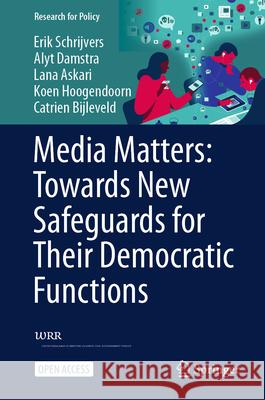 Media Matters: Towards New Safeguards for Their Democratic Functions Erik Schrijvers Alyt Damstra Lana Askari 9783032113269