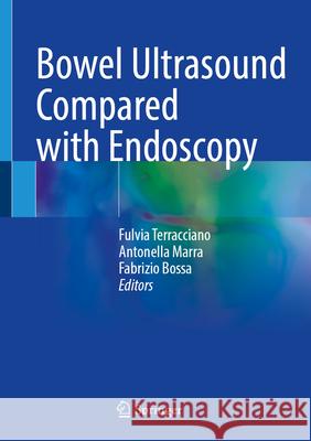 Bowel Ultrasound Compared with Endoscopy Fulvia Terracciano Antonella Marra Fabrizio Bossa 9783032114174 Springer