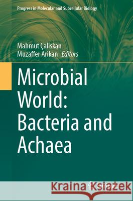 Microbial World: Bacteria and Achaea Mahmut ?aliŞkan Muzaffer Arikan 9783032114372 Springer