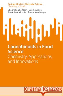 Cannabinoids in Food Science: Chemistry, Applications, and Innovations Shahnshah E. Azam Lu?s Loureiro Ant?nio A. Vicente 9783032115454 Springer