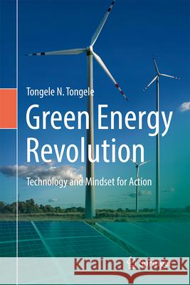 Green Energy Revolution: Technology and Mindset for Action Tongele N. Tongele 9783032115591 Springer
