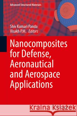 Nanocomposites for Defense, Aeronautical and Aerospace Applications Shiv Kumari Panda Visakh P. M. 9783032115676 Springer