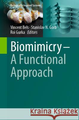 Biomimicry ─ A Functional Approach Vincent Bels Stanislav N. Gorb Roi Gurka 9783032119483 Springer