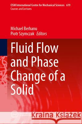 Fluid Flow and Phase Change of a Solid Michael Berhanu Piotr Szymczak 9783032119780