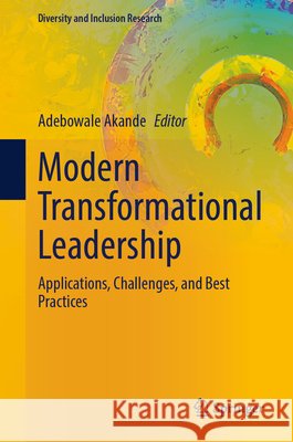 Modern Transformational Leadership: Applications, Challenges, and Best Practices Adebowale Akande 9783032125354 Springer