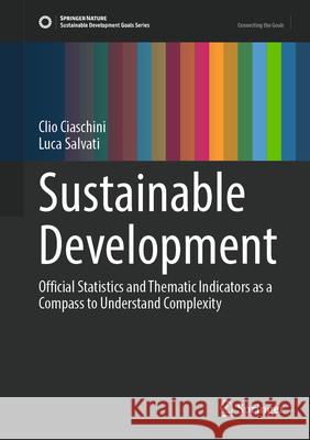 Sustainable Development: Official Statistics and Thematic Indicators as a Compass to Understand Complexity Clio Ciaschini Luca Salvati 9783032125583 Springer