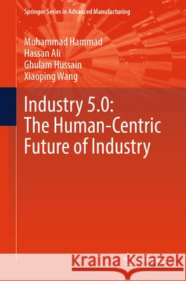 Industry 5.0: The Human-Centric Future of Industry Muhammad Hammad Hassan Ali Ghulam Hussain 9783032126214