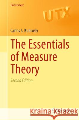 The Essentials of Measure Theory Carlos S. Kubrusly 9783032126627 Springer