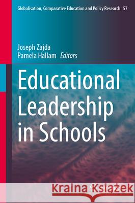 Educational Leadership in Schools Joseph Zajda Pamela Hallam 9783032129215 Springer