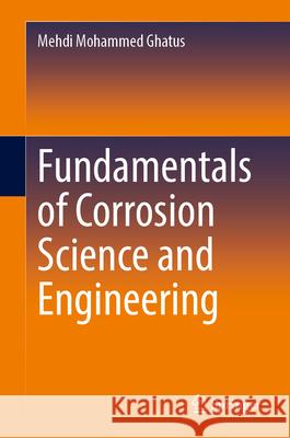 Fundamentals of Corrosion Science and Engineering Ghatus, Mehdi Mohammed 9783032131379 Springer